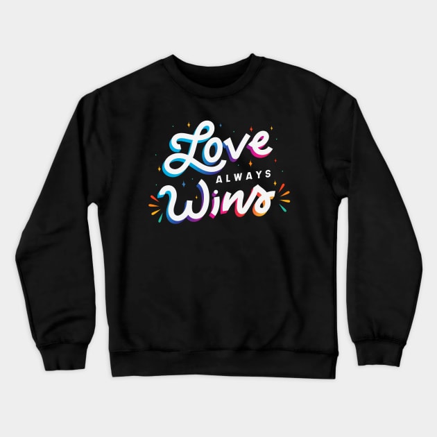 Love Always Wins Crewneck Sweatshirt by MajorCompany